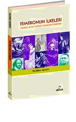 Tiyatronun İlkeleri & Tiyatro,Yazar,Oyuncu,Oynamak,Yönetmek