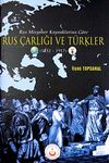 Rus Misyoner Kaynaklarına G&ouml;re Rus &Ccedil;arlığı ve T&uuml;rkler (1552-1917)