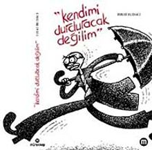 Kendimi Durduracak Değilim