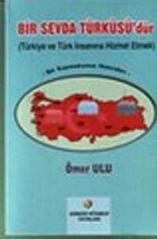 Bir Sevda Türküsüdür & Türkiye ve Türk İnsanına Hizmet Etmek Bir Kaymakamın Hatıraları