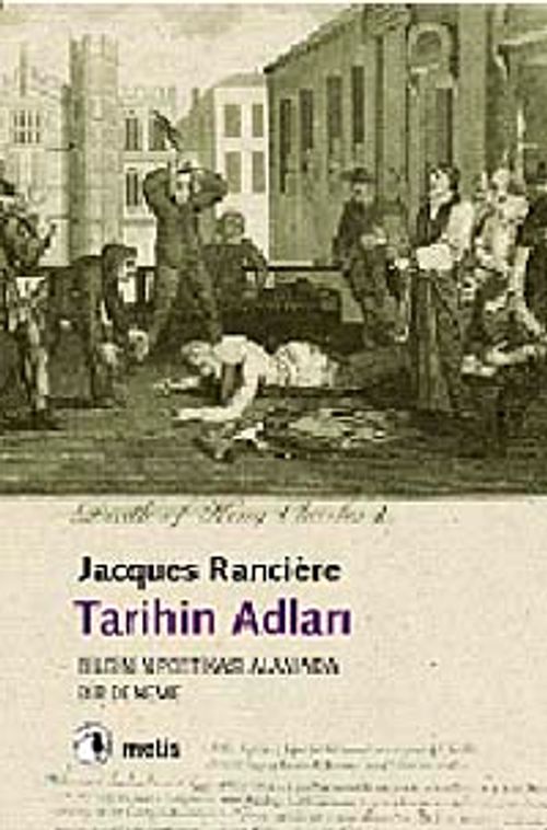 Tarihin Adları - Bilgi Poetikası Alanında Bir Deneme (Jacques