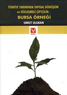 Türkiye Tarımında Yapısal Dönüşüm ve Sözleşmeli Çiftlik & Bursa Örneği