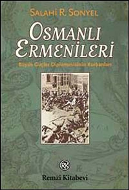 Osmanlı Ermenileri & Büyük Güçler Diplomasisinin Kurbanları
