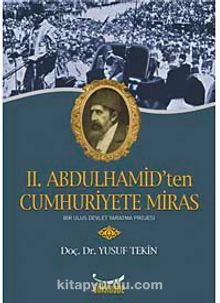 II.Abdulhamid'ten Cumhuriyete Miras