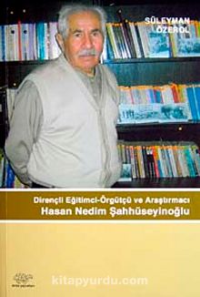 Dirençli Eğitimci-Örgütçü ve Araştırmacı Hasan Nedim Şahhüseyinoğlu
