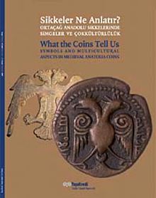 Sikkeler Ne Anlatır? & Ortaçağ Anadolu Sikkelerinde Simgeler ve Çokkültürlülük