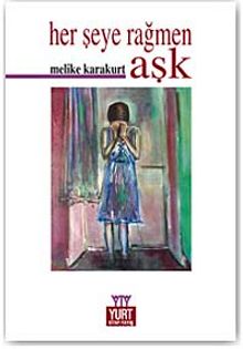 Herşeye Rağmen Aşk - Melike Karakurt