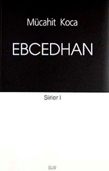 Ebcedhan / Şiirler -I