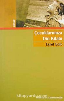 Çocuklarımıza Din Kitabı - Eşref Edib
