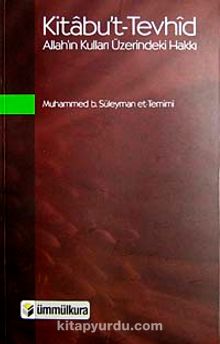 Kitabu't-Tevhid & Allah'ın Kulları Üzerindeki Hakkı - Muhammed b. Süleyman et-Temimi
