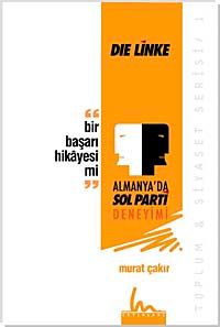 Bir Başarı Hikayesi mi? & Die Linke - Almanya'da Sol Parti Deneyimi