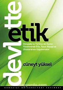 Devlette Etik & Dünyada ve Türkiye'de Kamu Yönetiminde Etik, Yasal Altyapı ve Uluslararası Uygulamalar
