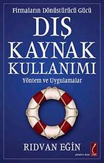 Dış Kaynak Kullanımı & Firmaların Dönüştürücü Gücü Yöntem ve Uygulamalar
