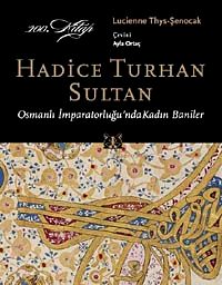 Hadice Turhan Sultan & Osmanlı İmparatorluğu'nda Kadın Baniler