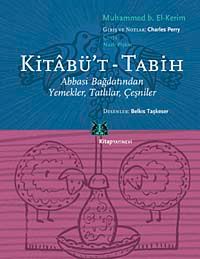 Kitabü't Tabih & Abbasi Bağdatından Yemekler, Tatlılar, Çeşniler