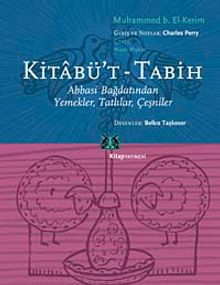 Kitabü't Tabih & Abbasi Bağdatından Yemekler, Tatlılar, Çeşniler