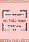 Aşk Türkülerimiz & Folklor ve Etnografya