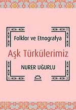 Aşk Türkülerimiz & Folklor ve Etnografya