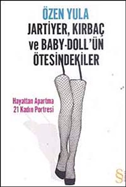 Jartiyer, Kırbaç ve Baby-Doll'ün Ötesindekiler & Hayattan Apartma 21 Kadın Portresi
