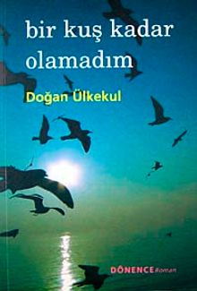 Bir Kuş Kadar Olamadım