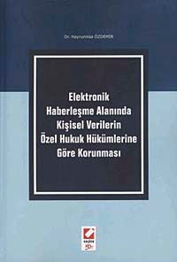 Elektronik Haberleşme Alanında Kişisel Verilerin Özel Hukuk Hükümlerine Göre Korunması