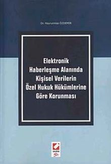 Elektronik Haberleşme Alanında Kişisel Verilerin Özel Hukuk Hükümlerine Göre Korunması
