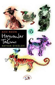 Hayvanlar Takımı / Hayvan Öyküleri - Aziz Nesin