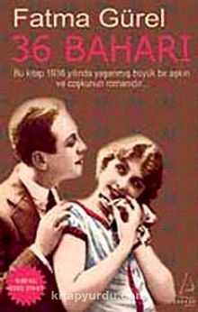 36 Baharı & Bu kitap 1936 Yılında Yaşanmış Bir Aşkın ve Coşkunun Romanıdır (Cep Boy)