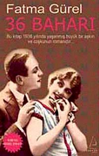 36 Baharı & Bu kitap 1936 Yılında Yaşanmış Bir Aşkın ve Coşkunun Romanıdır (Cep Boy)