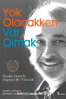 Yok Olacakken Var Olmak & Müjdat Gezen'le Düşünsel Bir Yolculuk - Mehmet Çağan