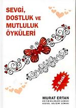 Sevgi Dostluk ve Mutluluk Öyküleri