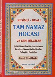 Tam Namaz Hocası ve Dini Bilgiler / Resimli-Dualı - Bilinmeyen Yazar