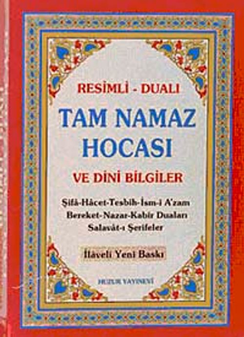 Tam Namaz Hocası ve Dini Bilgiler / Resimli-Dualı