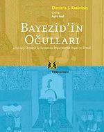 Bayezid'in Oğulları & 1402-1413 Osmanlı İç Savaşında İmparatorluk İnşası ve Temsil