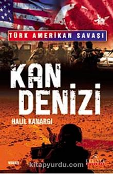 Kan Denizi & Türk Amerikan Savaşı