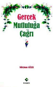 Gerçek Mutluluğa Çağrı - Süleyman Gülek