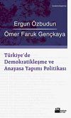 T&uuml;rkiye'de Demokratikleşme ve Anayasa Yapımı Politikası