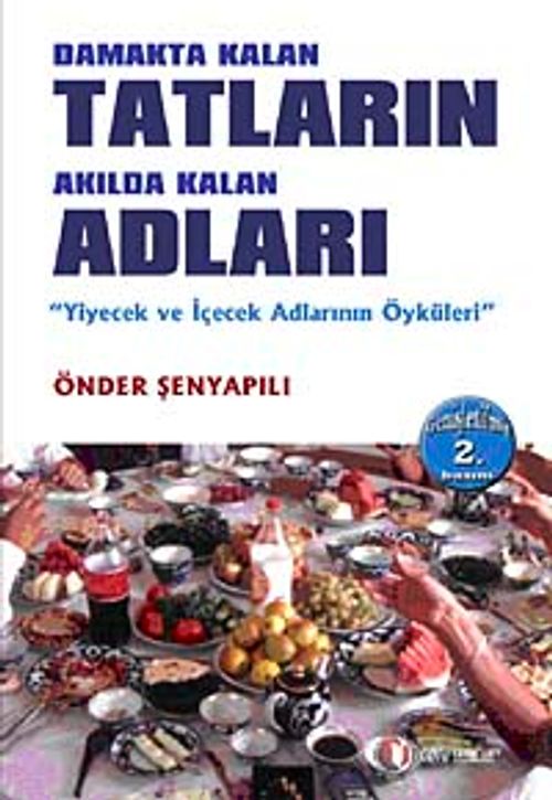 Damakta Kalan Tadların Akılda Kalan Adları & Yiyecek ve İçecek Adlarının Öyküleri