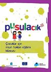 Pusulacık & &Ccedil;ocuklar İ&ccedil;in İnsan Hakları Eğitimi Kılavuzu