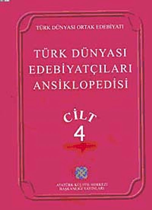 Türk Dünyası Edebiyatçıları Ansiklopedisi (4.Cilt)
