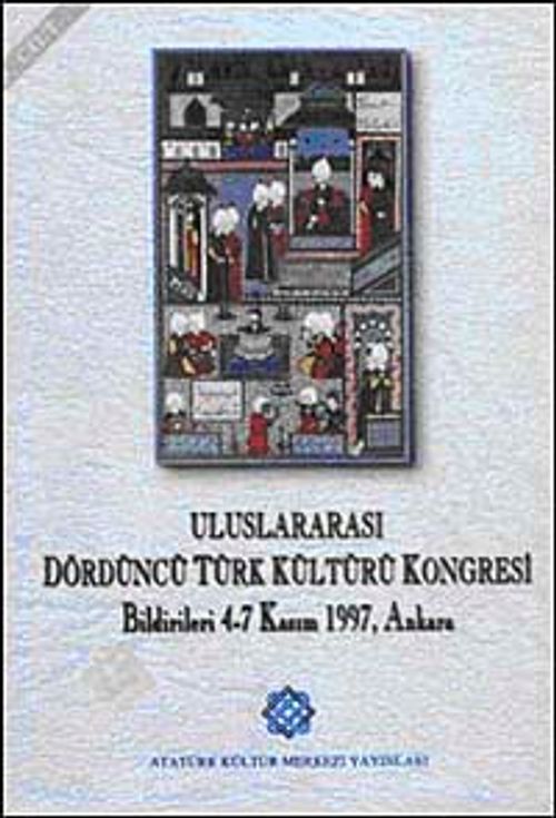 Uluslararası Dördüncü Türk Kültürü Kongresi Bildirileri & 4-7 Kasım 1997 Ankara Cilt 3