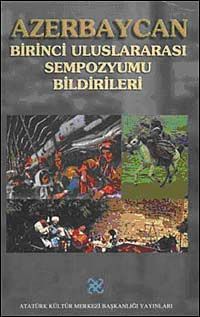Azerbaycan Birinci Uluslararası Sempozyumu Bildirileri