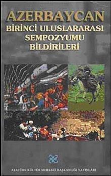 Azerbaycan Birinci Uluslararası Sempozyumu Bildirileri