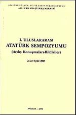 I. Uluslararası Atatürk Sempozyumu & Açılış Konuşmaları-Bildiriler 21-23 Eylül 1987