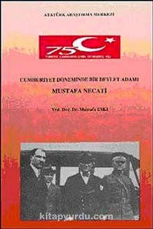 Cumhuriyet Döneminde Bir Devlet Adamı Mustafa Necati
