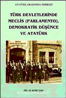 Türk Devletlerinde Meclis (Parlamento) Demokratik Düşünce ve Atatürk