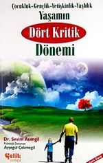 Yaşamın Dört Kritik Dönemi & Çocukluk-Gençlik-Yetişkinlik-Yaşlılık