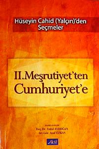 II. Meşrutiyet'ten Cumhuriyet'e & Hüseyin Cahid Yalçın'den Seçmeler