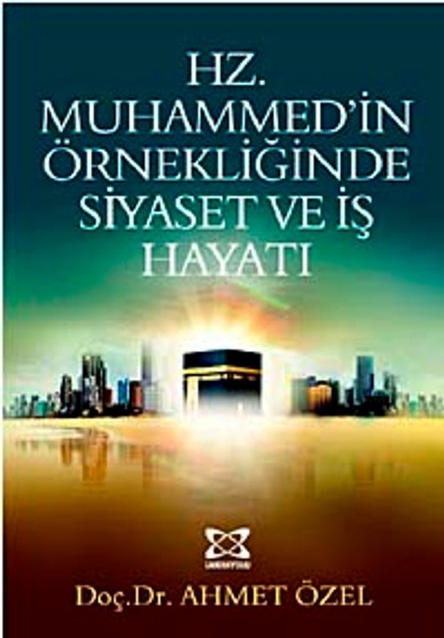 Hz. Muhammed'in Örnekliğinde Siyaset ve İş Hayatı
