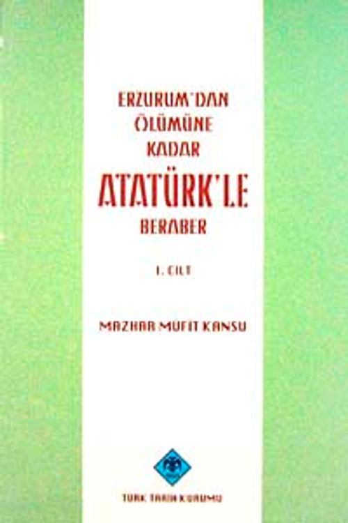 Erzurum'dan Ölümüne Kadar Atatürk'le Beraber (2 Cilt)
